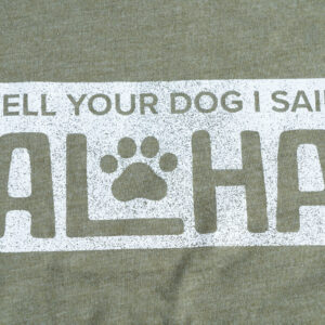 Tell Your Dog I Said Aloha T-Shirt